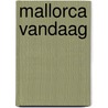 Mallorca Vandaag by Allard van Gent
