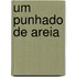 Um Punhado de Areia
