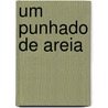 Um Punhado de Areia by --
