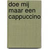 Doe mij maar een cappuccino door Janne Houtman