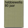 Hebbiewellis 80 jaar door Frans 'Sparks' Willemse