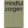 MINDFUL ZORGEN door Bianca Jordens