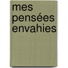 mes pensées envahies by --