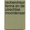 Rechercheur Fenna en de Utrechtse moordenaar by --