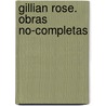 Gillian Rose. Obras no-completas by --