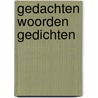 Gedachten Woorden Gedichten by P. Gort