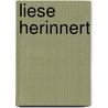 Liese herinnert door Inge Galavazi