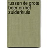 Tussen de Grote Beer en het Zuiderkruis by Bastiaan J.P. van Rijswijk