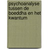 psychoanalyse tussen de Boeddha en het kwantum door Steven Vlaeyen
