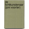 De lichtkunstenaar (Joni Voorter) by De Boekenvos