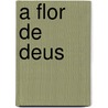 A Flor de Deus by --