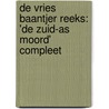 de Vries Baantjer reeks: 'De Zuid-As moord' compleet door Douwe de Vries