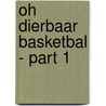 Oh dierbaar basketbal - part 1 door Frank Brak