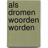 Als Dromen Woorden Worden door Maarten De Smedt