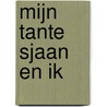 Mijn tante Sjaan en ik door Sjaak Van Hal