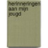 Herinneringen aan mijn Jeugd