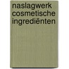 Naslagwerk Cosmetische Ingrediënten door Tinneke De Smet
