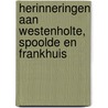 Herinneringen aan Westenholte, Spoolde en Frankhuis door Thomas Kamphuis