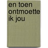 En toen ontmoette ik jou by Iris Selder