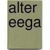 Alter Eega door P.D. Ganzeboom