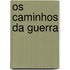 OS CAMINHOS DA GUERRA