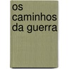 OS CAMINHOS DA GUERRA by --