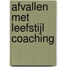 Afvallen met leefstijl coaching door L.P.H. Merkx