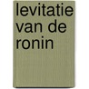 levitatie van de ronin door Steven Vlaeyen