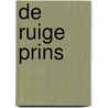 De Ruige Prins by Rosemary Hart