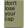 Don't Lose Your Cap by --