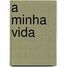A Minha Vida by --