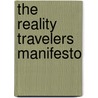 The Reality Travelers Manifesto by --