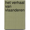 Het verhaal van Vlaanderen door Onbekend