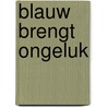 Blauw brengt ongeluk by Angelique van Dam
