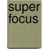 Super Focus