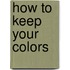 How to keep your colors