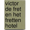 Victor de fret en het Fretten Hotel door Julia Di Mondo