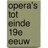 Opera's tot einde 19e eeuw door Peter Franken