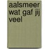 Aalsmeer wat gaf jij veel