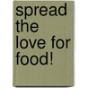 Spread the love for food! door Lenna Omrani