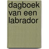 DAGBOEK VAN EEN LABRADOR door Marianne Buijs