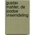 Gustav Mahler, De Joodse vreemdeling