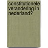 Constitutionele verandering in Nederland? door Onbekend