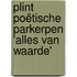 Plint poëtische Parkerpen 'alles van waarde'