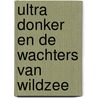 Ultra Donker en de Wachters van Wildzee door Philip Reeve