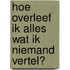 Hoe overleef ik alles wat ik niemand vertel?
