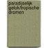 Paradijselijk geluk/Tropische dromen