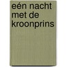 Eén nacht met de kroonprins by Kim Lawrence