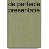 De perfecte presentatie by Elke Van Parys