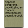 Erfpacht. Oorsprong, ontwikkeling en modern insturmenteel gebruik E-book by Unknown